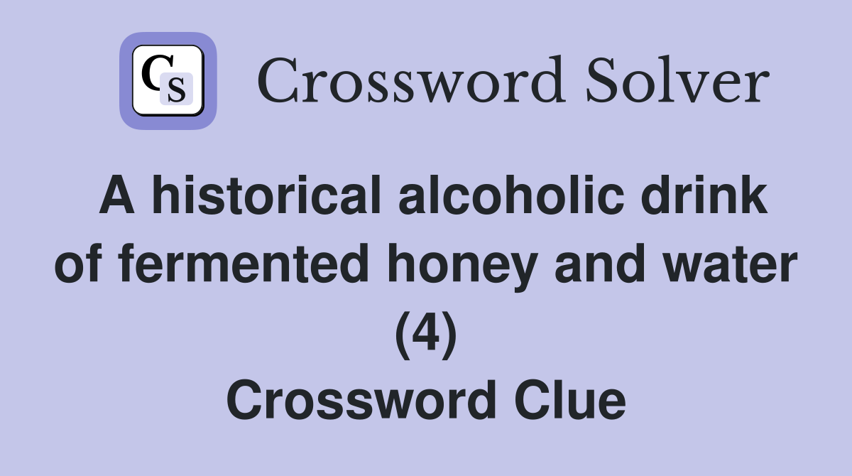 A historical alcoholic drink of fermented honey and water (4